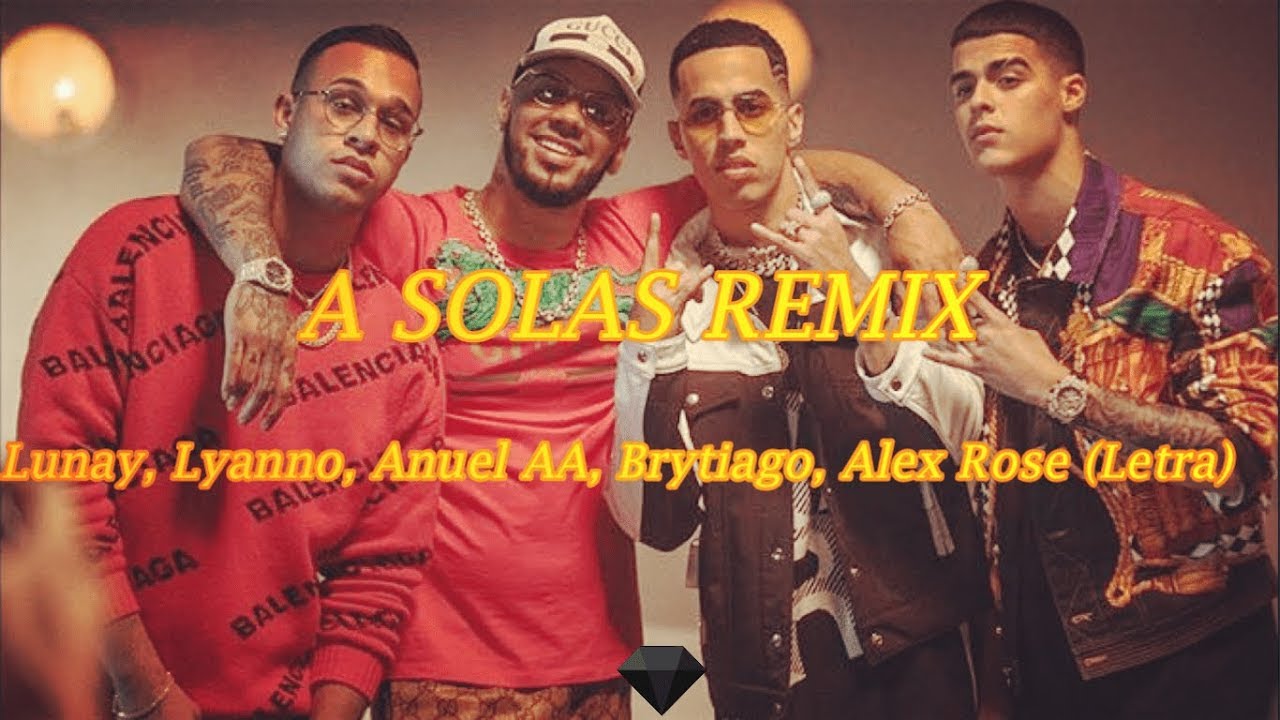 Lunay, Lyanno, Anuel Aa, Brytiago, Alex Rose - A Solas (Letras