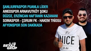TFF 2. Lig Beyaz Grup Değerlendirmesi | Şanlıurfaspor, Amedspor, Düzcespor, Erzincanspor, Çorum FK