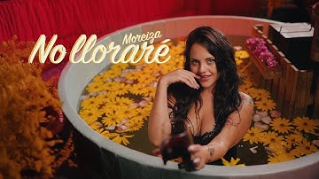 Moreiza - No Lloraré 🌼 (Video Oficial)