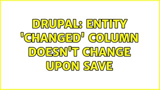 Drupal: Entity 'changed' column doesn't change upon save