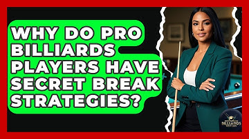 Why Do Pro Billiards Players Have Secret Break Strategies? - Billiards Hustlers