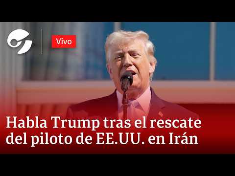 EN VIVO: DONALD TRUMP HABLA TRAS EL RESCATE DE UN PILOTO DEL F-15 EN IRÁN