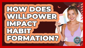 How Does Willpower Impact Habit Formation? - Habit Hacks Hub