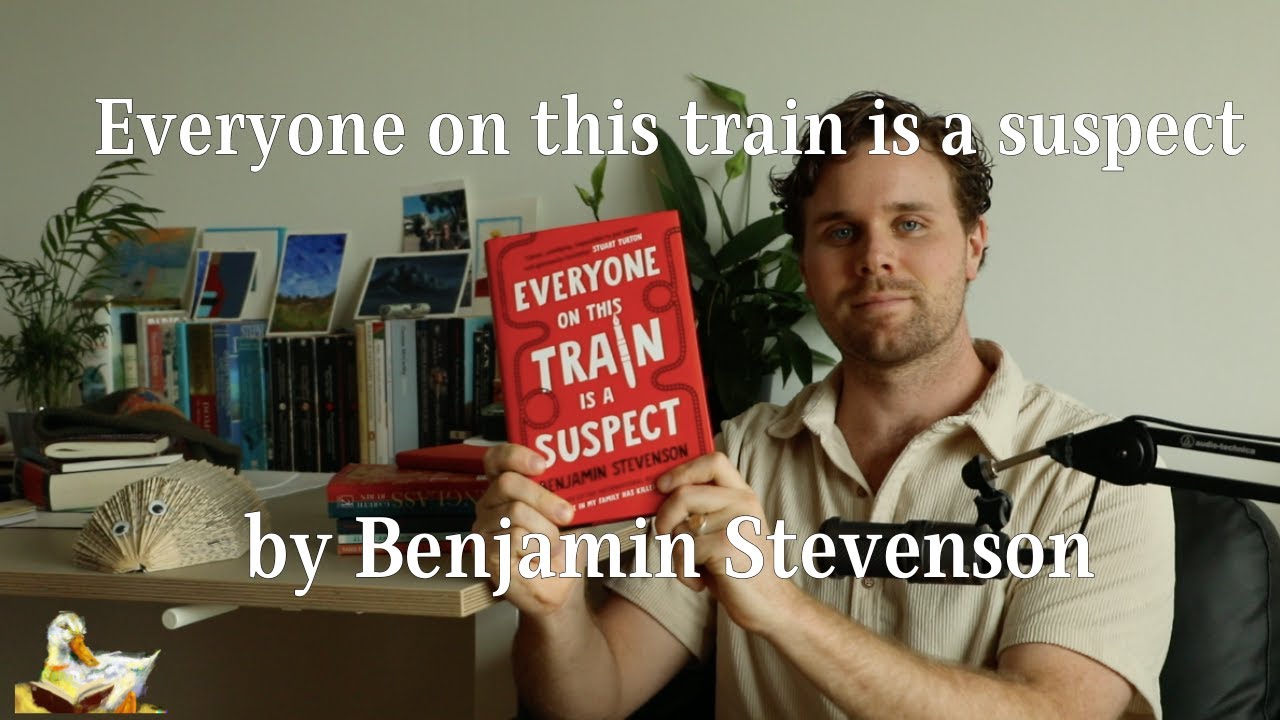 Book 67. “Everyone on this train is a suspect” by Benjamin Stevenson