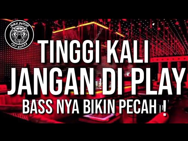 TINGGI KALI JANGAN DI PLAY BASS NYA BIKIN PECAH JUNGLE DUCTH TERBARU !! 2021 class=