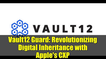 Vault12 Guard: Revolutionizing Digital Inheritance with Apple