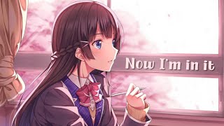 ♡ Now I'm In It - Nightcore | Lyrics ♡