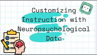 From Data to Instruction (Part 2): Using Neuropsychological Evaluations