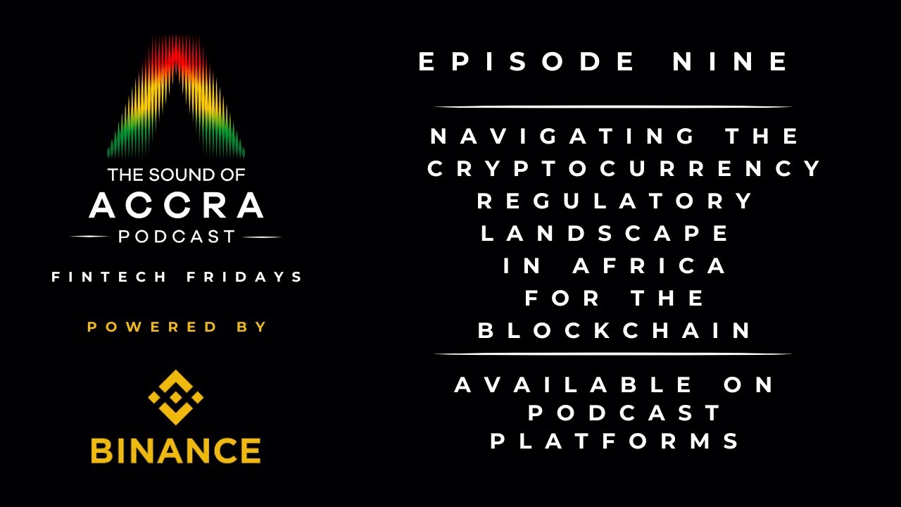 Navigating The Cryptocurrency Regulatory Landscape in Africa for the  Blockchain (FF. with B.A Ep.9)