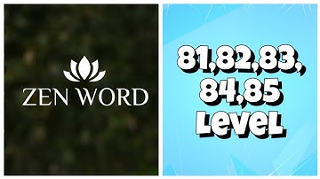 Zen Word® - Relax Puzzle Game - 81,82,83,84,85 Level Answers