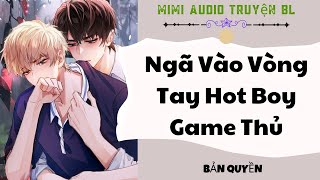 [ Audio Truyện BL ] Ngã Vào Vòng Tay Hot Boy Game Thủ - Truyện Boy Love screenshot 4