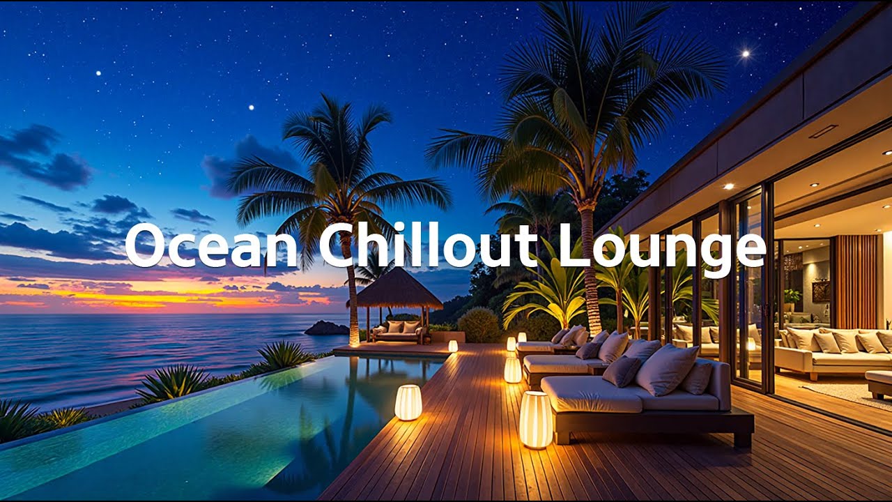 Ocean Chillout Lounge • Chill Vibes & Sunset Lounge Mix | Lounge Music ...