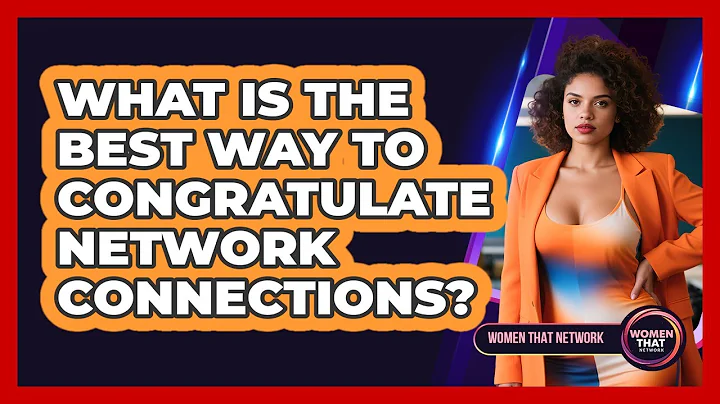 What Is The Best Way To Congratulate Network Connections?