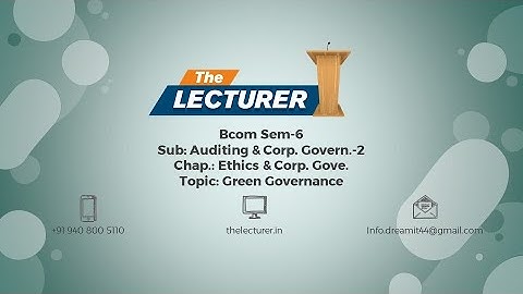 Bcom Sem-6 Sub: Auditing & Corp. Govern.-2 Chap.: Ethics & Corp. Gove. Topic: Green Governance