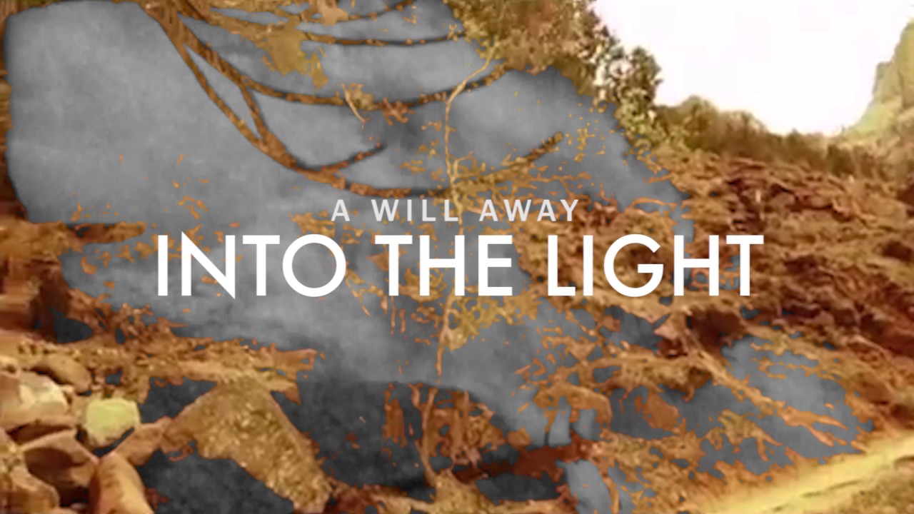 Watch A Will Away - "Into The Light" (Audio Video) on YouTube Watch A Will Away - "Into The Light" (Audio Video) on YouTube