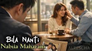 Download Lagu Bila Nanti – Nabila Maharani | Cover Version | By. ALRESCHA Spinach Official MP3
