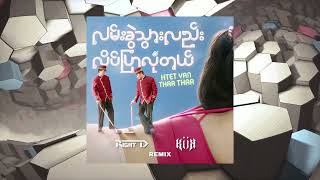 Htet Yan x Thar Thar - Lan Khwal Thwar Lal Late Pyar Lone Tal (Right D x KI KI Remix)