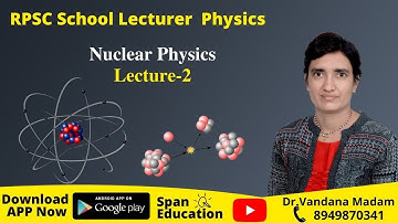 Lecturer - 2 ll Nuclear Physics ll Dr.Vandana Madam Jaipur
