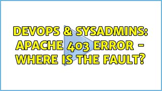 DevOps & SysAdmins: Apache 403 Error - where is the fault? (2 Solutions!!)