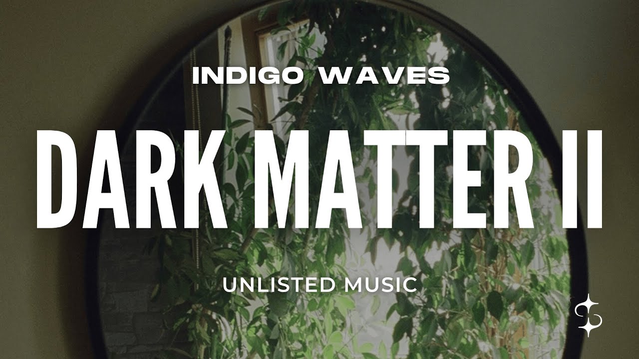 Indigo Waves - Dark Matter II (Lyrics)