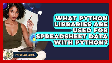 What Python Libraries Are Used For Spreadsheet Data With Python? - Python Code School