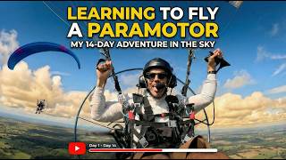 Learning to Fly a Paramotor: My 14-Day Adventure in the Sky