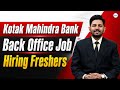 Kotak Mahindra Bank Recruitment 2026 | Back Office Job | Kotak Mahindra Bank Job | Hiring Freshers