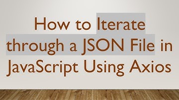 How to Iterate through a JSON File in JavaScript Using Axios