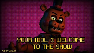 (P3D FNAF) YOUR IDOL X WELCOME TO THE SHOW