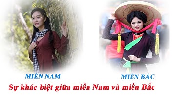 Sự khác nhau giữa văn hoá Miền Bắc và Miền Nam