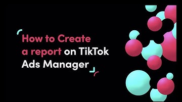 How to Create a Report on TikTok Ads Manager