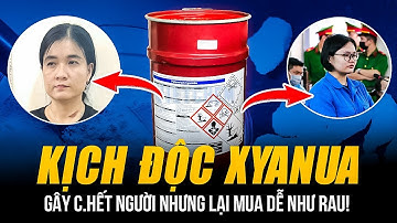 CHẤT KỊCH ĐỘC XYANUA CÁC HUNG THỦ DÙNG LÀ GÌ? | GÂY C.HẾT NGƯỜI TỨC THÌ NHƯNG LẠI MUA DỄ NHƯ RAU!