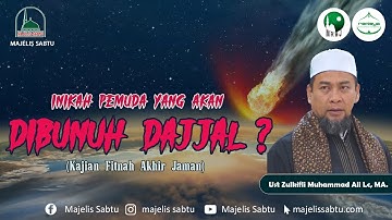 INIKAH Pemuda Yang Akan Di Bunuh Oleh Dajjal? - UST. ZULKIFLI MUHAMMAD AlI Lc MA -