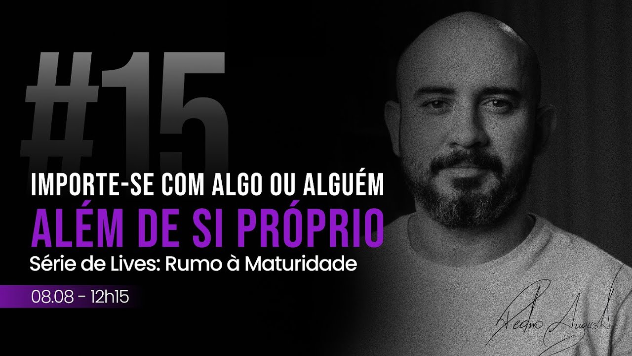 #15 Importe-se com Algo ou Alguém Além de Si Próprio