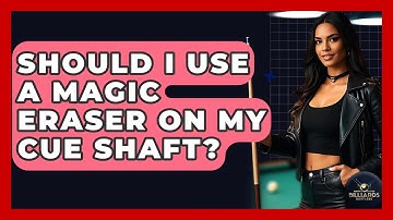 Should I Use A Magic Eraser On My Cue Shaft? - Billiards Hustlers