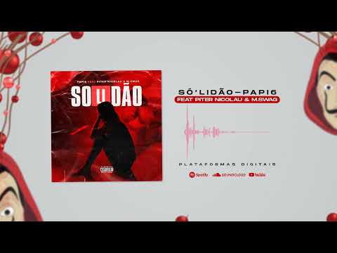 Papi6 - Só'lidão feat Piter Nicolau & M.Swag
