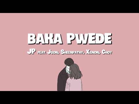 JP - BAKA PWEDE (feat. JSon, Sheenpathy, Xenon, Choy) Official Lyric Video adlı videoyu YouTube'da izle
