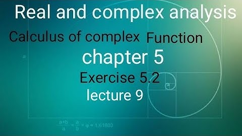 Real and complex analysis Ex 5.2 (lect ure 9) Ba/ Bsc 6th sem