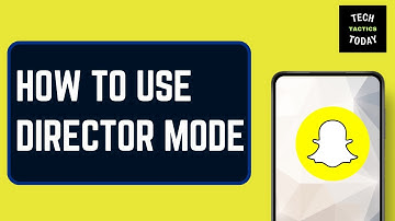 How to Use Director Mode on Snapchat | Snapchat Guide