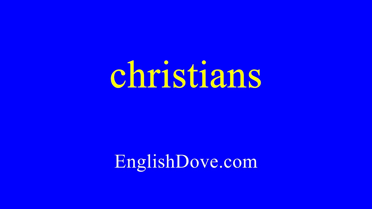 How to pronounce christians in American English