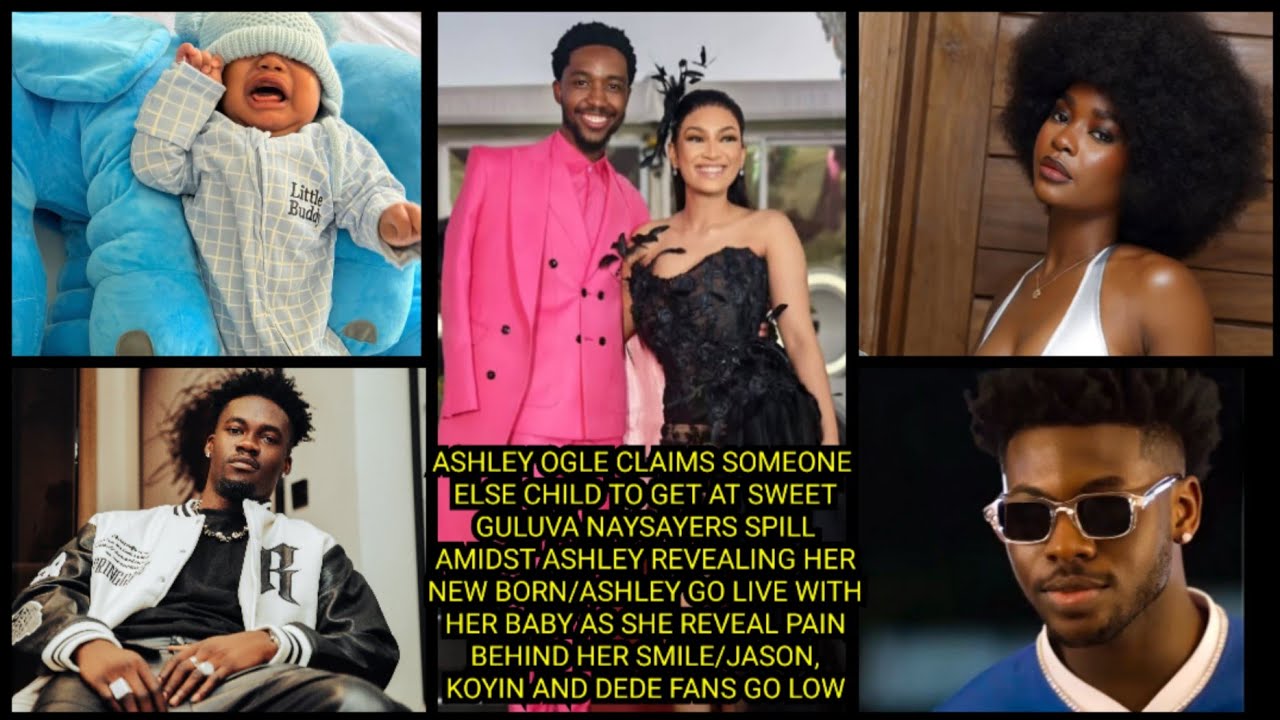 ASHLEY CLAIMS SOMEONE ELSE CHILD TO GET AT SWEET GULUVA NAYSAYERS SPILL AMIDST ASHLEY REVEALING... 