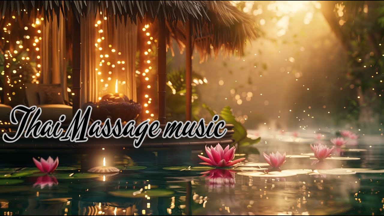 Thai Massage Music – Relaxing Oriental Ambient for Deep Healing & Body ...