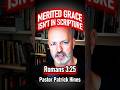 Merited Grace Isn't In Scripture | Romans 3:25 | Pastor Patrick Hines Podcast #shorts #christians