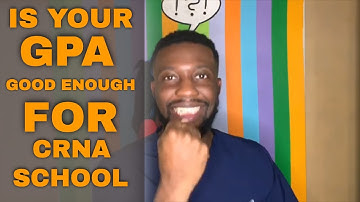 Is Your GPA Good Enough? GPA for CRNA School