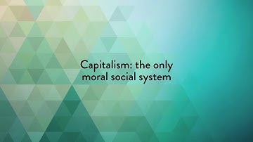 The Nature of Capitalism and Its Relation to Morality by Leonard Peikoff