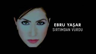 Ebru Yaşar - Sırtımdan Vurdu Enstrümantal