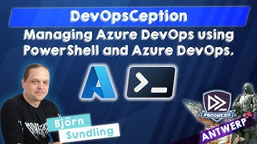 DevOpsCeption - Managing Azure DevOps using PowerShell and Azure DevOps. - Björn Sundling - PS…