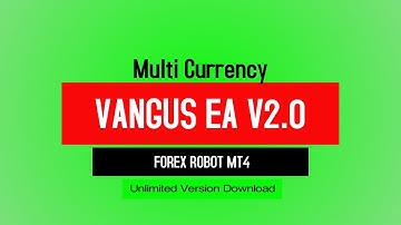 Vangus EA V2.0 - Back-TEST & Unlimited Version Download