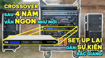 Crossover Starsound 4 tuổi - Chất lượng như mới mở thùng | SETUP lại dàn âm thanh tại Bắc Giang