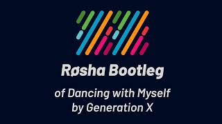 Generation X - Dancing with Myself (Røsha Bootleg)